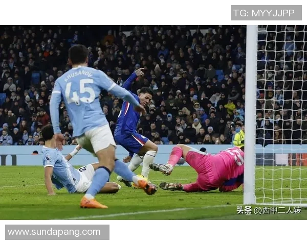 西甲精彩对决切尔西4-0曼城补时进球点燃全场激情与十大经典进球回顾